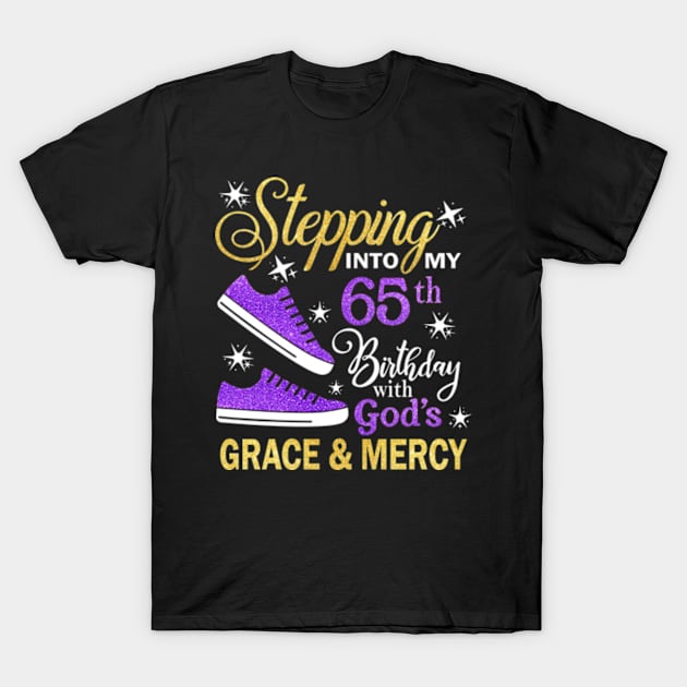 Stepping Into My 65th Birthday With God's Grace & Mercy Bday T-Shirt by MaxACarter